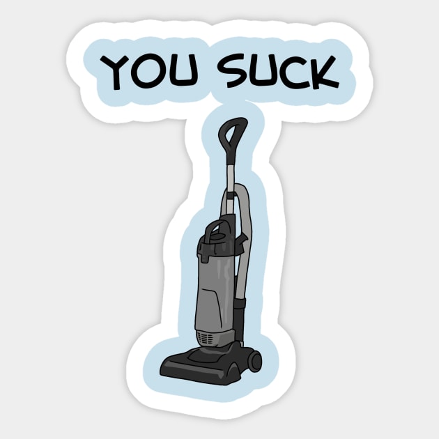 YOU SUCK Vacuum Cleaner Sticker by Third Wheel Tees